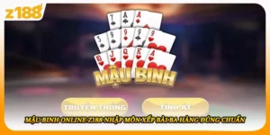 Mậu Binh Online Z188 Nhập Môn Xếp Bài Ba Hàng Đúng Chuẩn